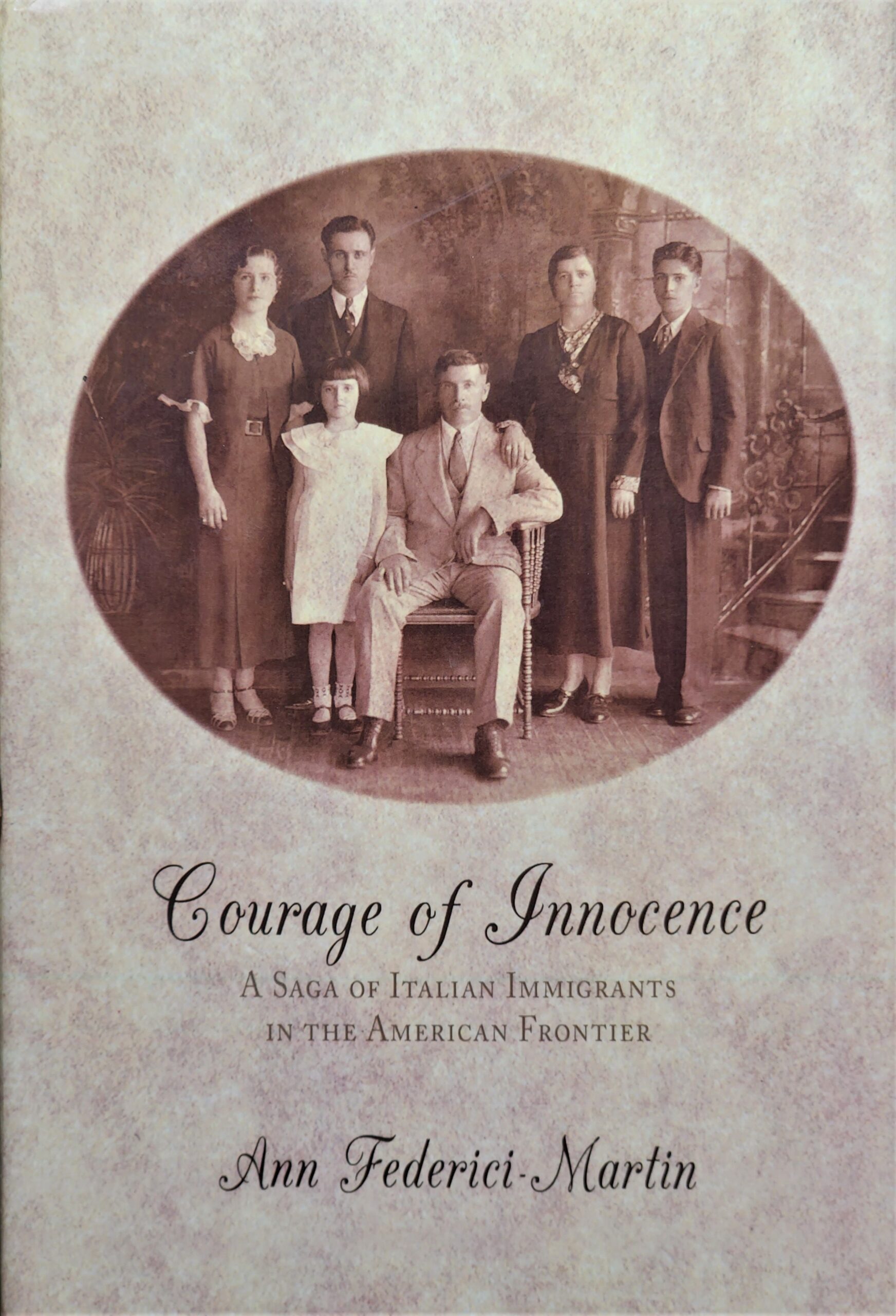 Courage of Innocence: A Saga of Italian Immigrants in the American Frontier by Ann Federici-Martin